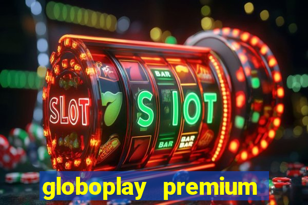 globoplay premium mod apk